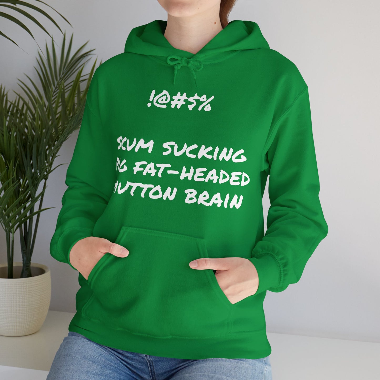 Scum Sucking Pig Fat Headed Mutton Brain