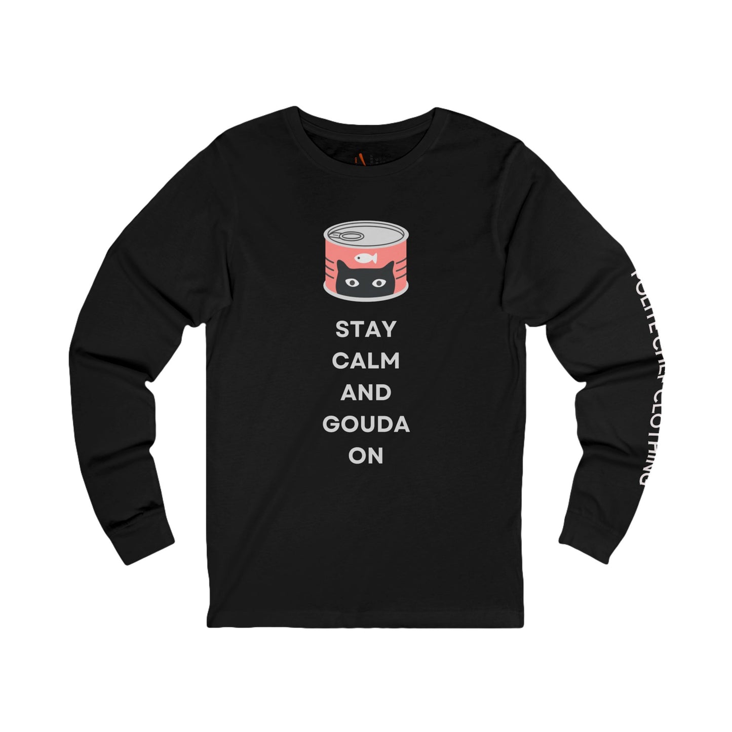 Stay Calm and Gouda On Cat Lover Long Sleeve Tee