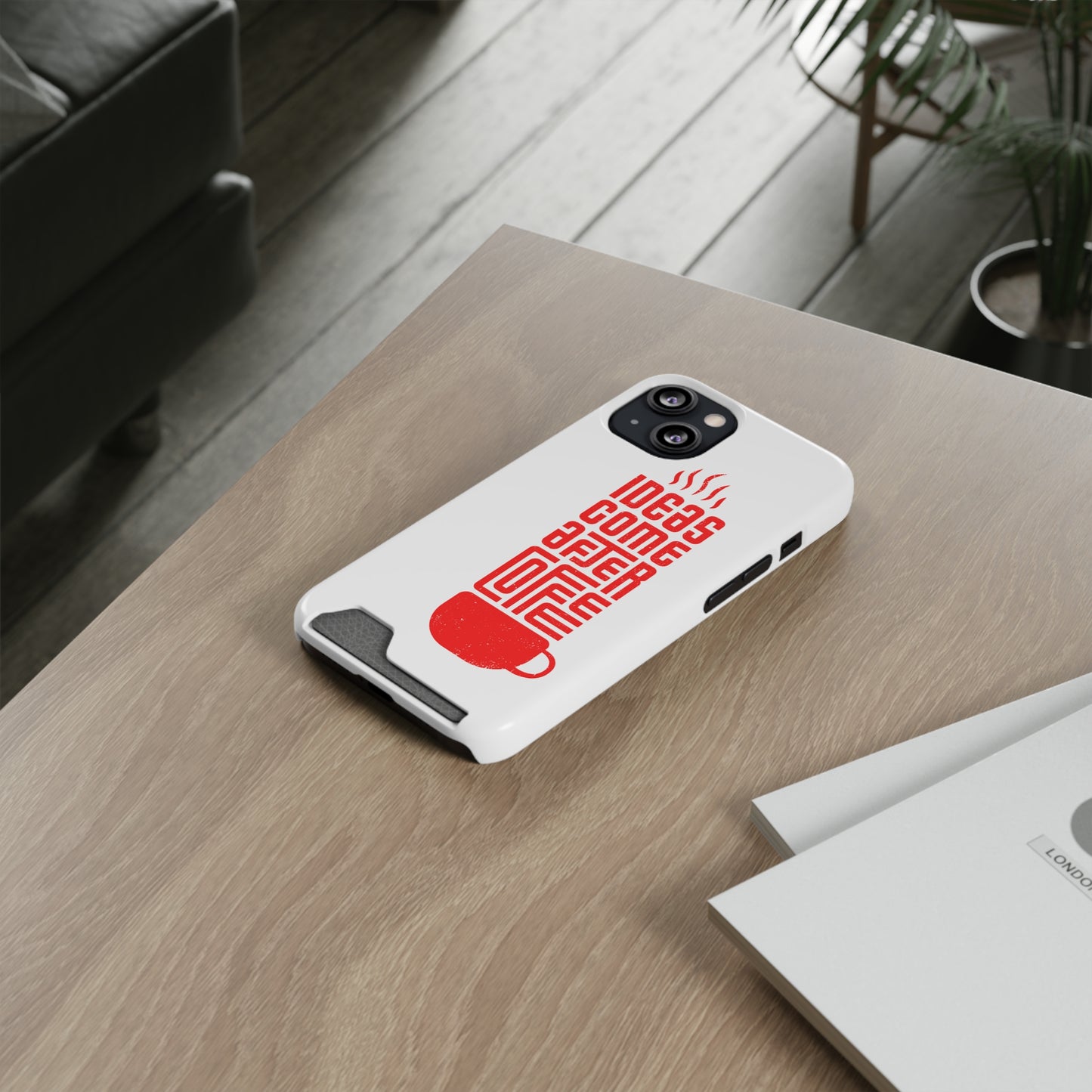 Ideas After Coffee Phone Case With Card Holder