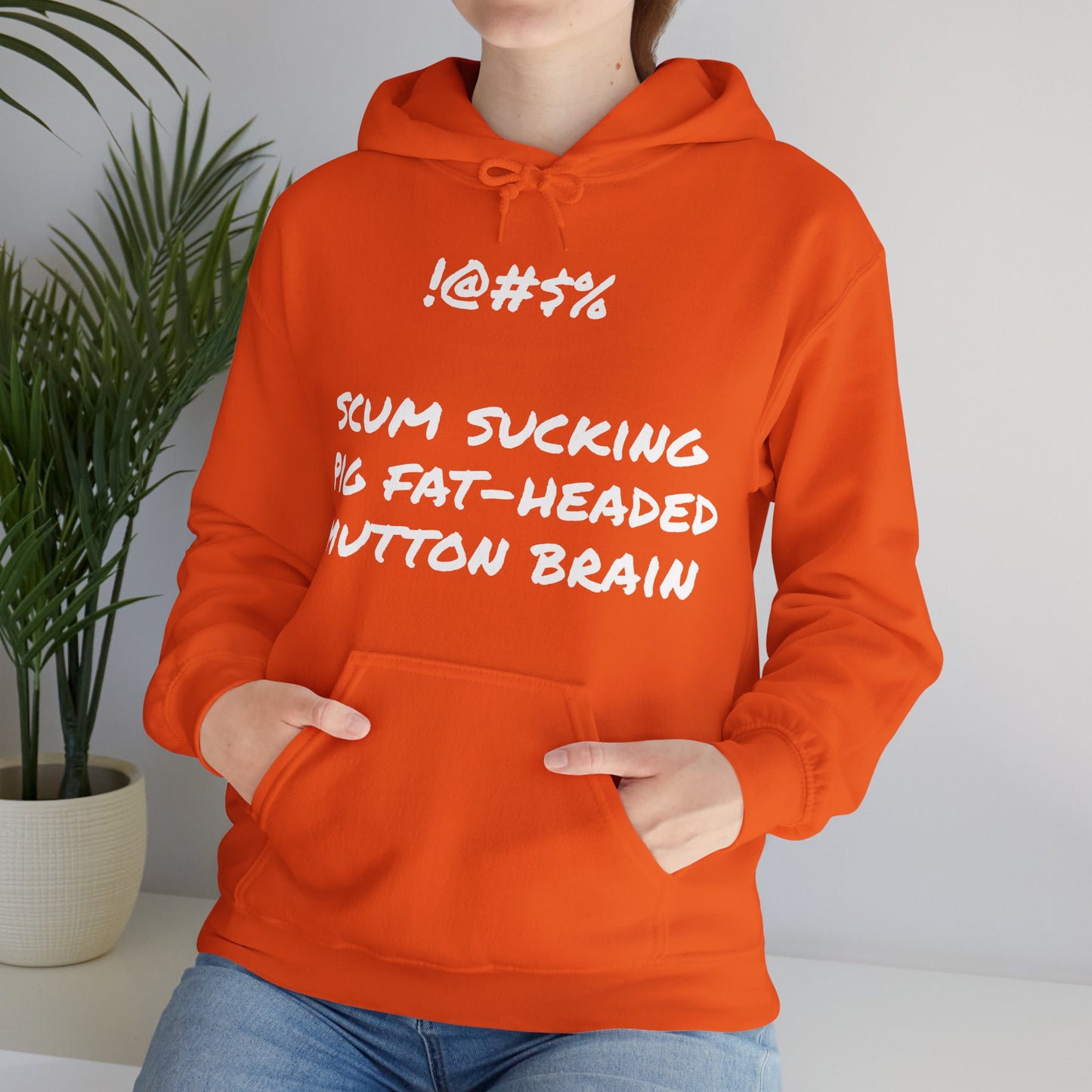 Scum Sucking Pig Fat Headed Mutton Brain