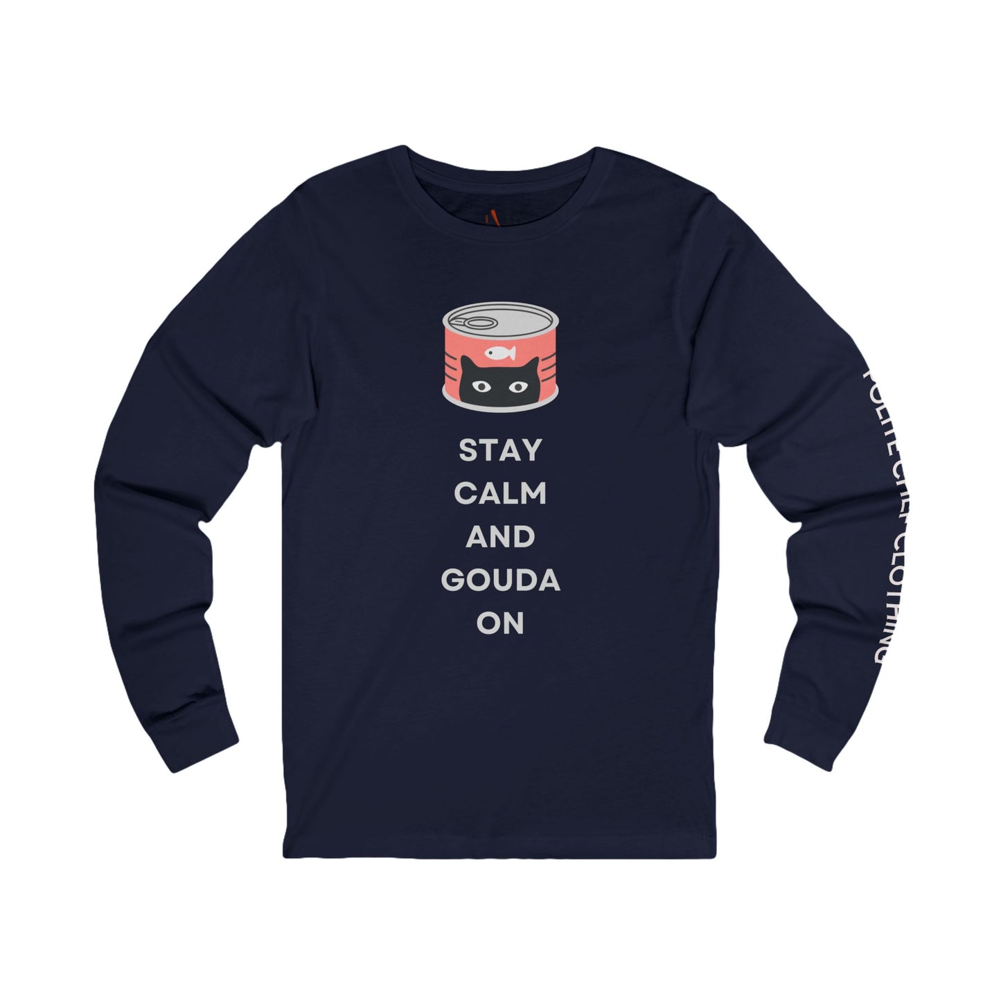 Stay Calm and Gouda On Cat Lover Long Sleeve Tee