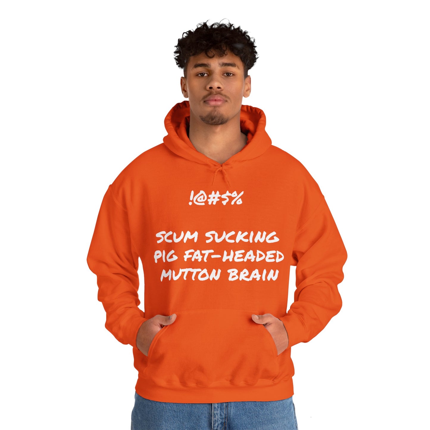 Scum Sucking Pig Fat Headed Mutton Brain