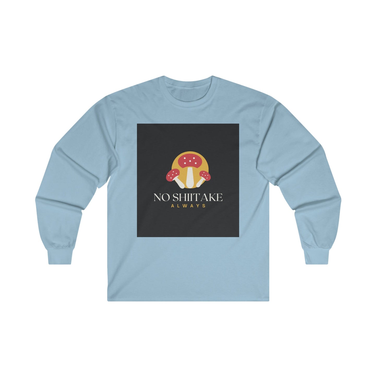 No Shiitake Long Sleeve T-Shirt