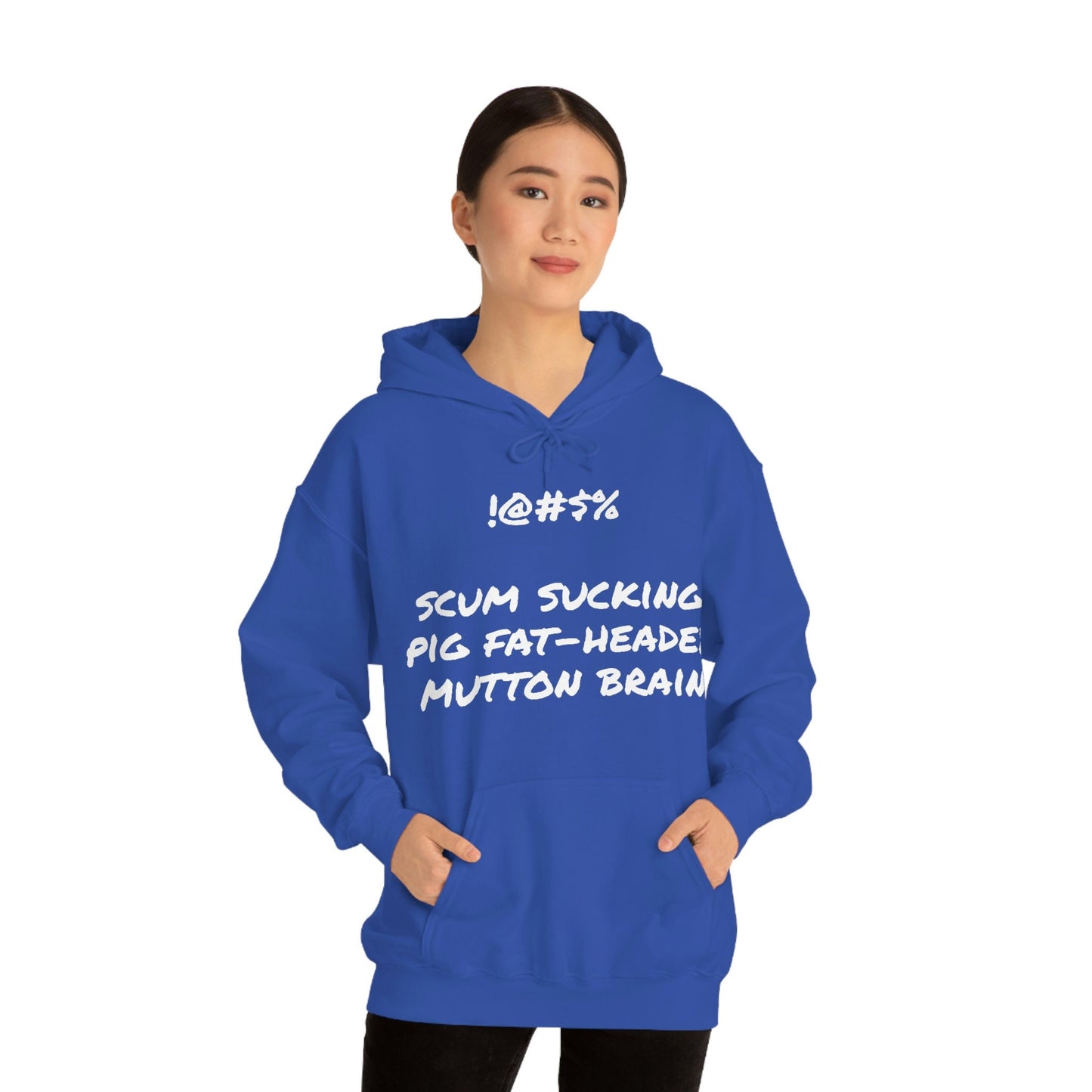 Scum Sucking Pig Fat Headed Mutton Brain