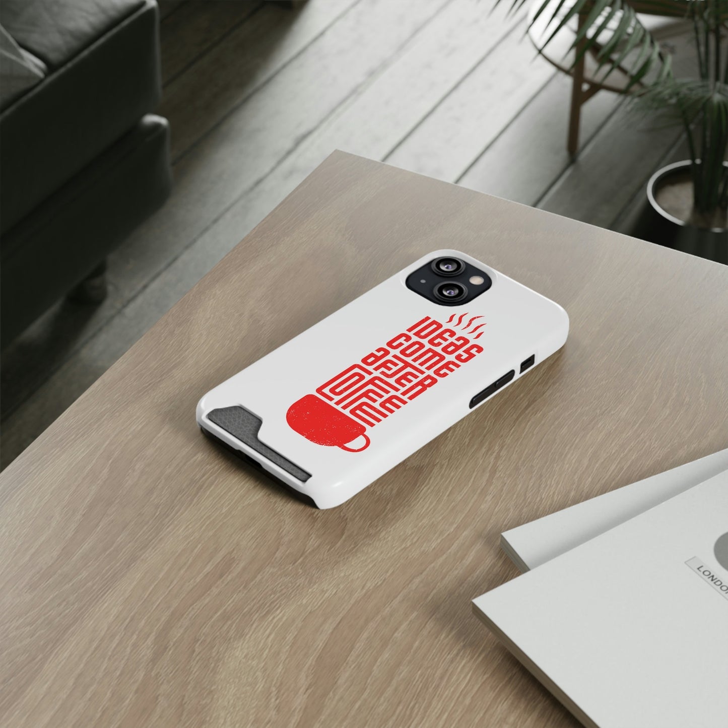 Ideas After Coffee Phone Case With Card Holder