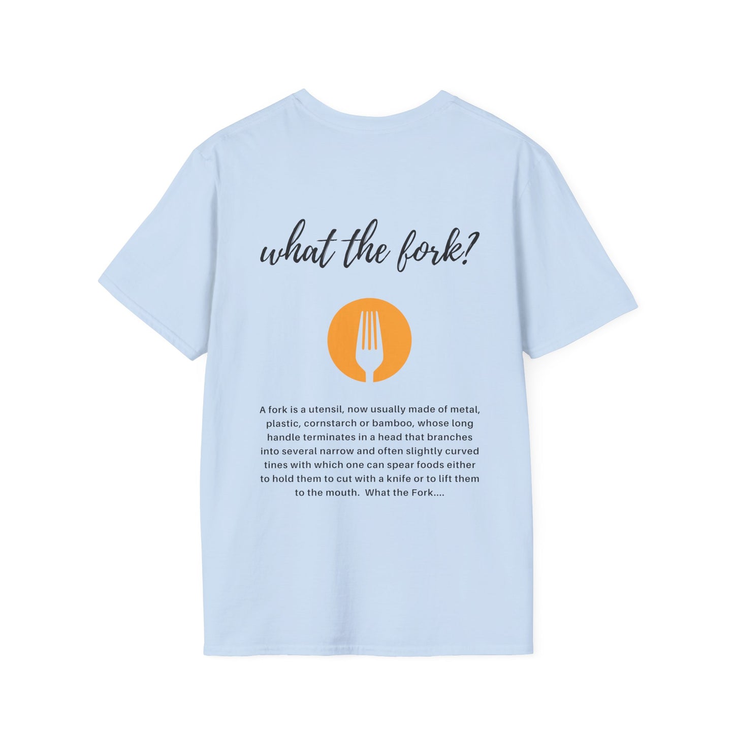 What the Fork Softstyle T-Shirt