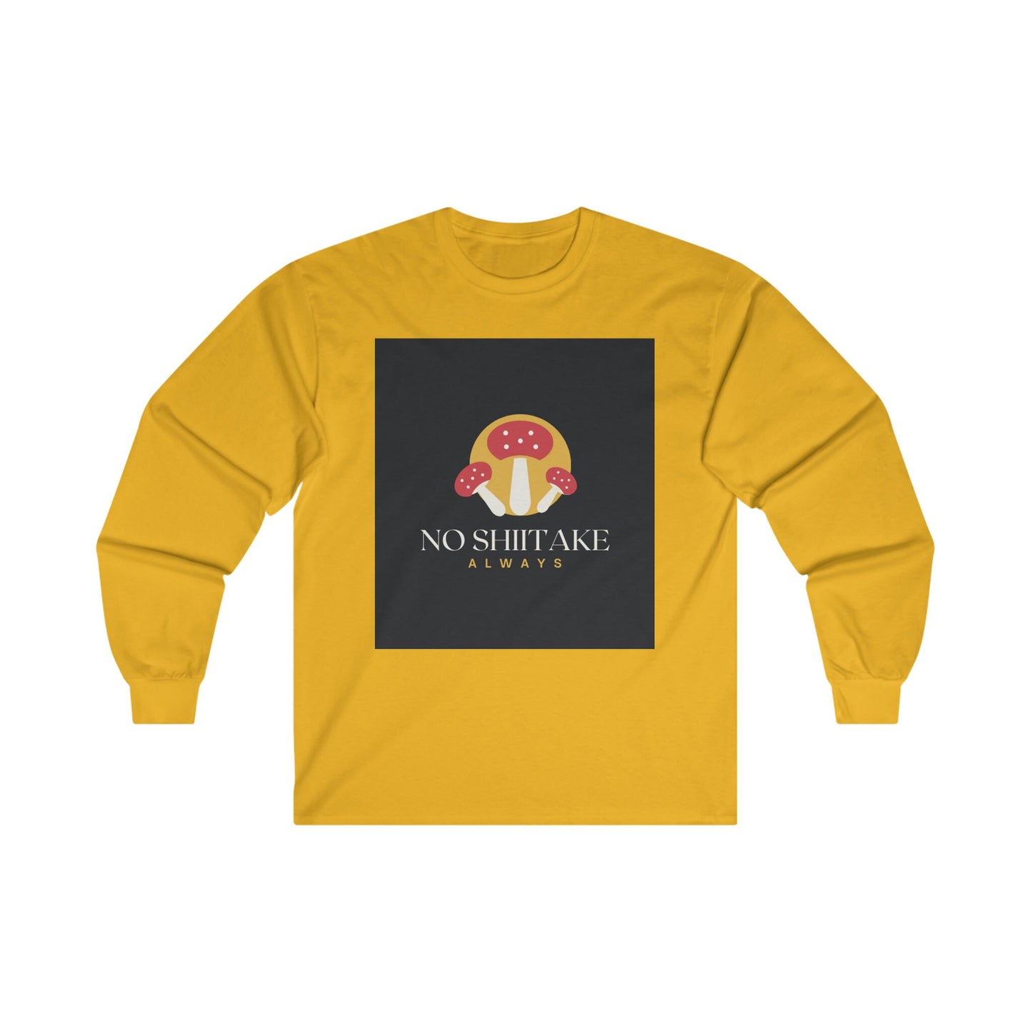 No Shiitake Long Sleeve T-Shirt