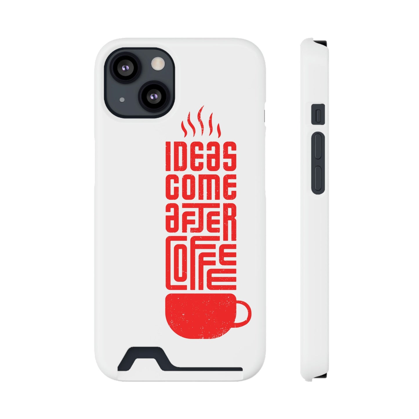 Ideas After Coffee Phone Case With Card Holder